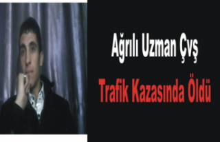 Ağrılı Uzman Çavuş Trafik Kazasında Öldü