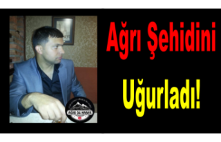 Ağrı Şehidini Uğurladı!