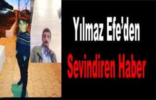 Yılmaz Efe'den Umutlandıran Haber