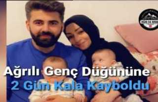 Ağrılı Genç Düğüne 2 Gün Kala Kayboldu