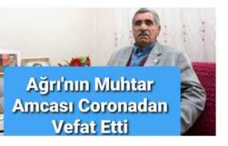 Ağrı'nın Muhtar Amcası Corona'dan Öldü