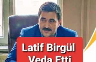 Latif Birgül Teşekkürle Veda Etti