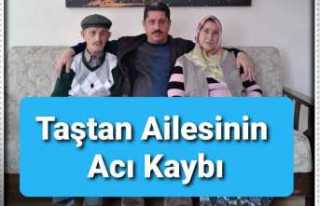 Taştan Ailesinin Acı Kaybı