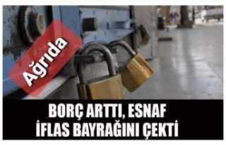 Ağrı da Esnaf İflas Bayrağını Çekti