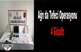 Ağrı da Tefeci Operasyonu ,4 Gözaltı