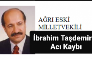 Ağrı Milletvekili Taşdemir'in Acı Kaybı