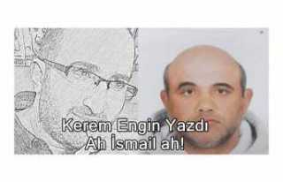 Ah İsmail ah!