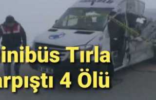 Minibüs Tırla Çarpıştı 4 Ölü 5 Yaralı