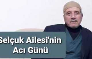 Selçuk Ailesinin Acı Kaybı