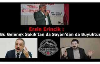 Ersin Erincik : Bu Gelenek Sakık'tan da Sayan'dan...