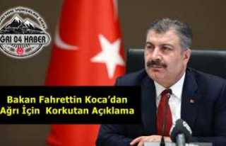 Bakan Fahrettin Koca’dan Ağrı İçin Korkutan...