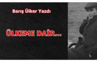 ÜLKEME DAİR…