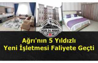 Ağrı'da 5 Yıldızlı Otel Hizmet Vermeye Başladı