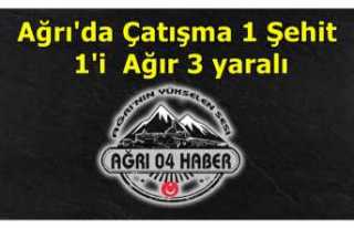 Ağrı'da Çatışma 1 Şehit 3 Yaralı