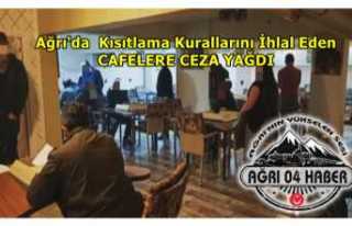 Ağrı'da Kural Tanımayan Cafelere Ceza Yağdı