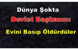 Devlet Başkanı Evindeki Saldırıda Öldürüldü