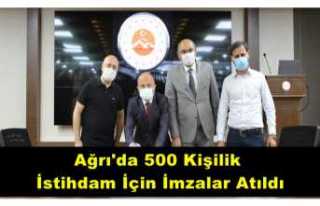 Ağrı'da 500 Kişilik İstihdam İçin İmzalar...