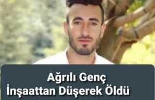 Ağrılı Genç İnşaattan Düşerek Öldü