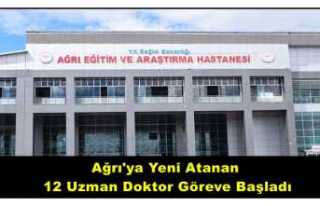 Ağrı'ya Atanan Uzman Doktorlar Göreve Başladı