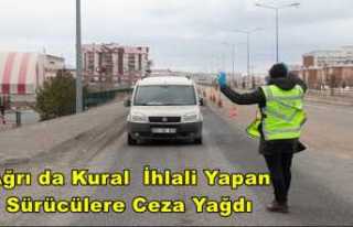 Ağrı da Kural İhlali Yapan Sürücülere Ceza Yağdı