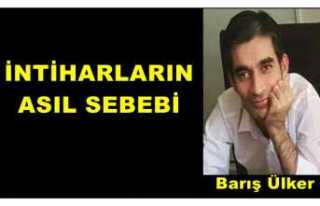 İNTİHARLARIN ASIL SEBEBİ