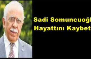 Sadi Somuncuoğlu Hayatını Kaybetti