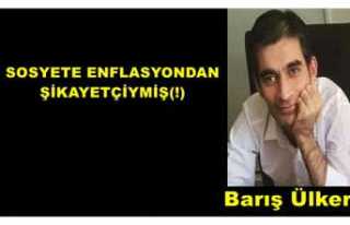 SOSYETE ENFLASYONDAN ŞİKAYETÇİYMİŞ(!)