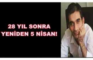 28 YIL SONRA YENİDEN 5 NİSAN!