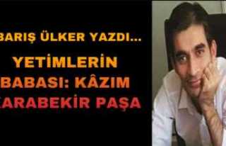 YETİMLERİN BABASI: KÂZIM KARABEKİR PAŞA