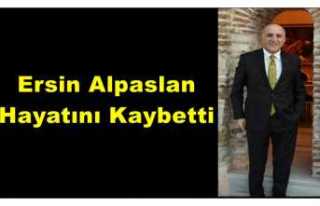 Ersin Alpaslan Hayatını Kaybetti