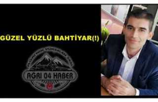 GÜZEL YÜZLÜ BAHTİYAR(!)