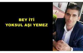 BEY İTİ YOKSUL AŞI YEMEZ