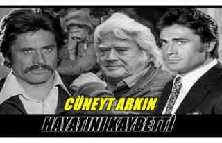 Cüneyt Arkın Hayatını Kaybetti