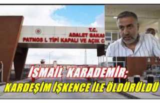 Karademir Ailesinden Patnos Cezaevinde İşkence ile...