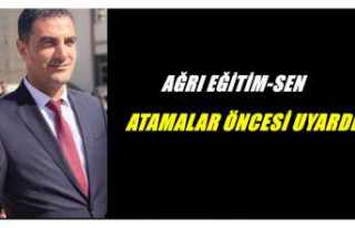 Ağrı Eğitim Sen'den atamalar öncesi uyarı