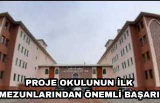 PROJE OKULUNUN İLK MEZUNLARINDAN ÖNEMLİ BAŞARI