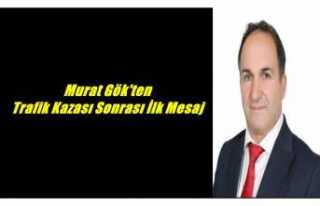 Murat Gök'ten Kaza Sonrası İlk Açıklama