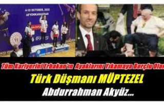 Türk Düşmanı Müptezel Abdurrahman Akyüz