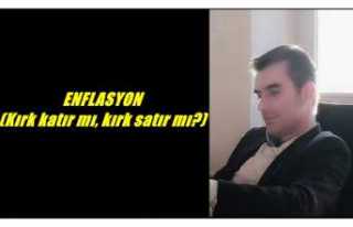 ENFLASYON  (Kırk katır mı, kırk satır mı?)