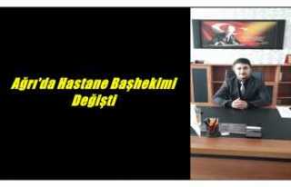 Ağrı'da Hastane Başhekimi Değişti