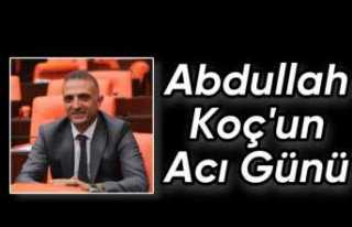 Ağrı Milletvekili Abdullah Koç'un Acı Kaybı