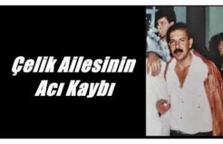 Çelik Ailesinin Acı Kaybı