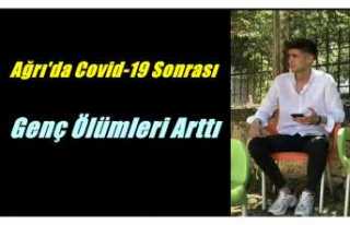 Covid-19 sonrası Ağrı'da genç ölümlerinde...