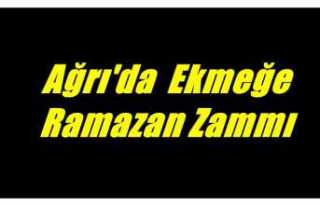 Ağrı'da Ekmeğe Ramazan Zammı