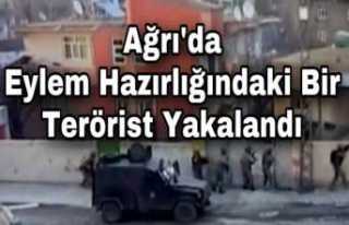 Ağrı"da Eylem Hazırlığında ki Terörist...