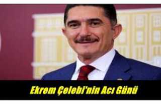 Ekrem Çelebi'nin Acı Günü