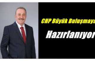 CHP Büyük Buluşmaya Hazırlanıyor