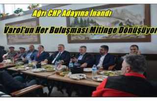 Ağrı CHP Adayı Varol'un her buluşması mitinge...