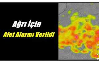 Ağrı İçin Afet Alarmı Verildi