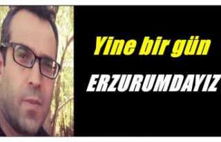 Yine bir gün Erzurumdayız